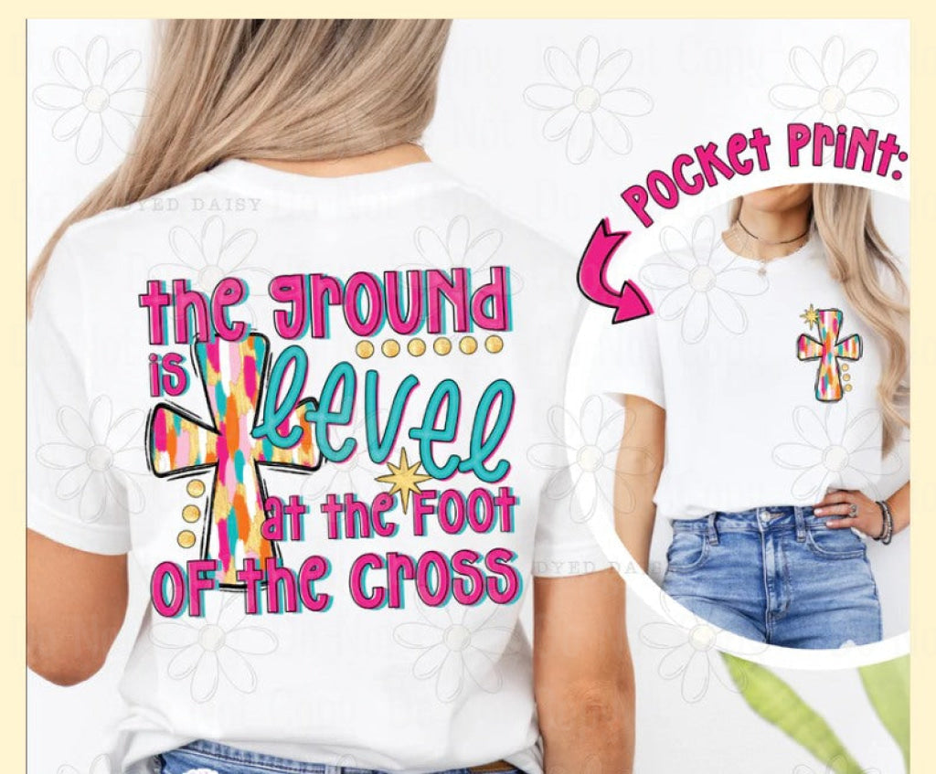 The ground is level at the foot of the Cross - Comfort Color Completed Tee