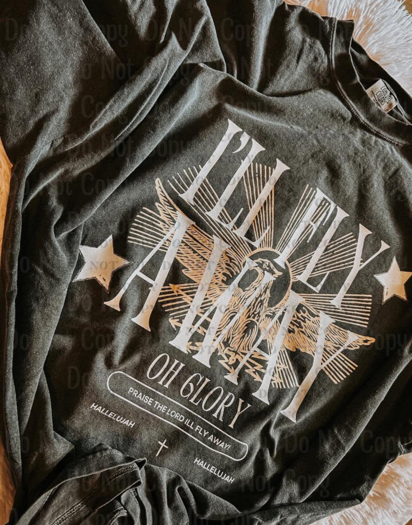 I'll Fly Away Oh Glory- Comfort Color Completed Tee