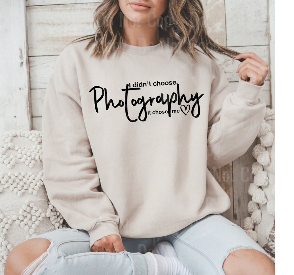 Photographer - I DIDNT CHOOSE PHOTOGRAPHY IT CHOSE ME