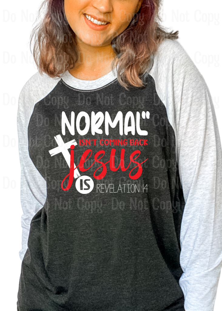 Normal Isn’t Coming Back Jesus Is Dtf Transfers
