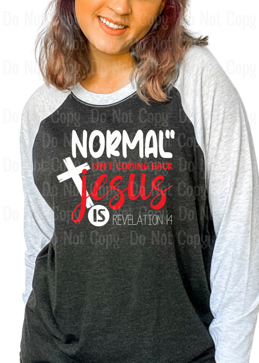 Normal Isn’t Coming Back Jesus Is Dtf Transfers