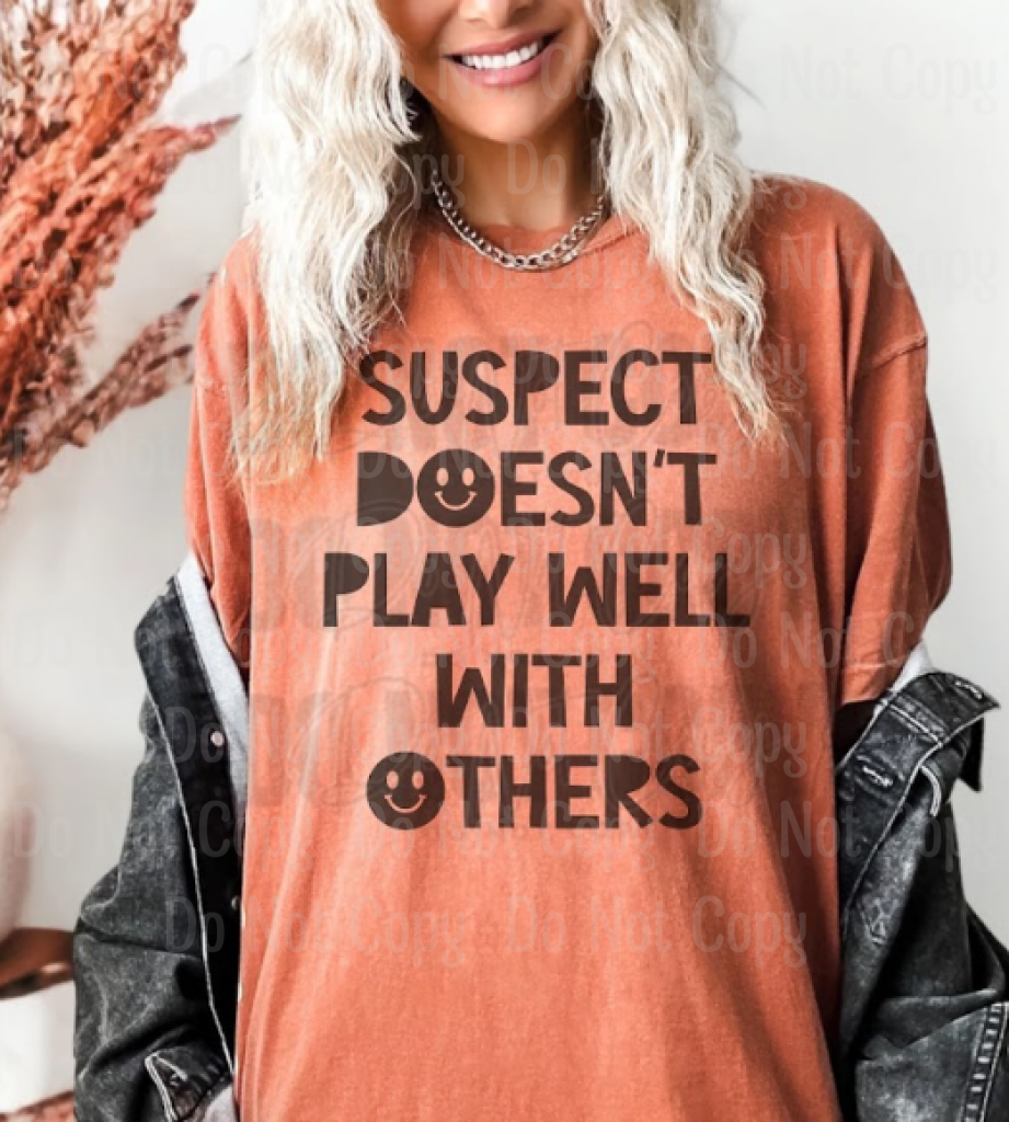 Suspect Doesn’t Play Well With Others Dtf Transfers