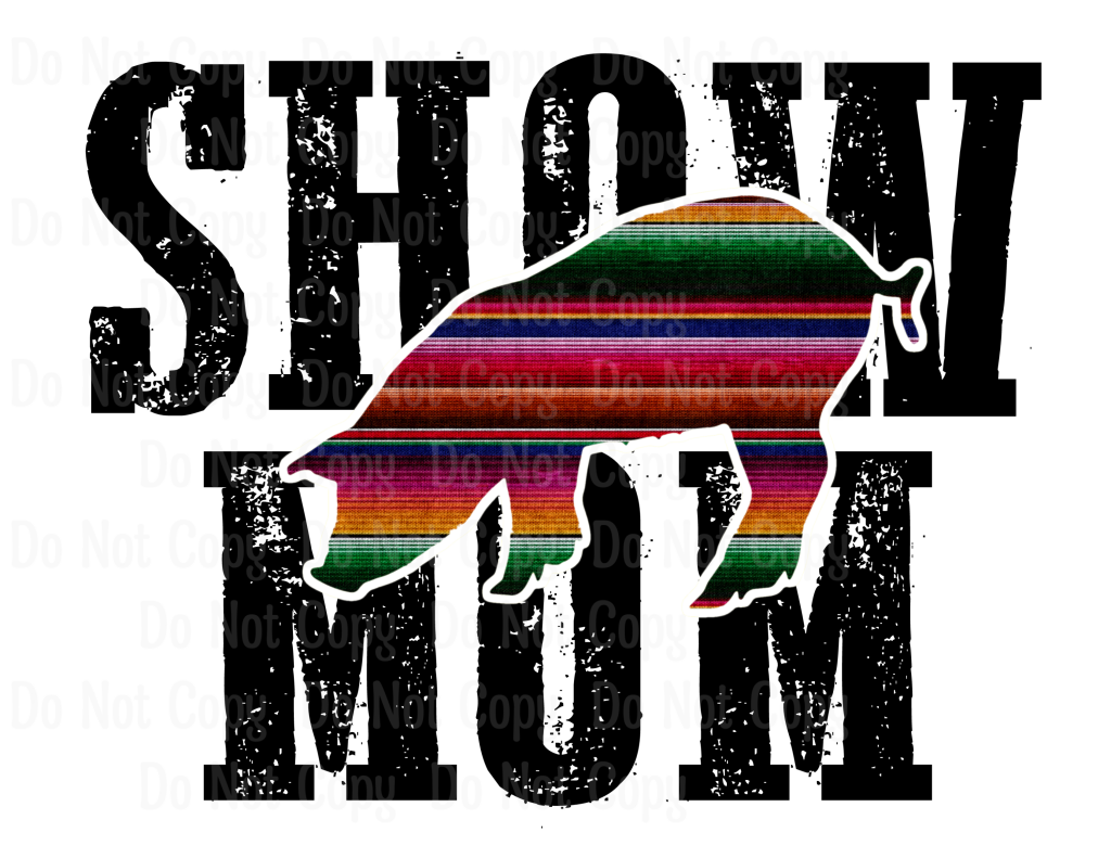 Show Mom - Pig Serape Sublimation Print Transfers