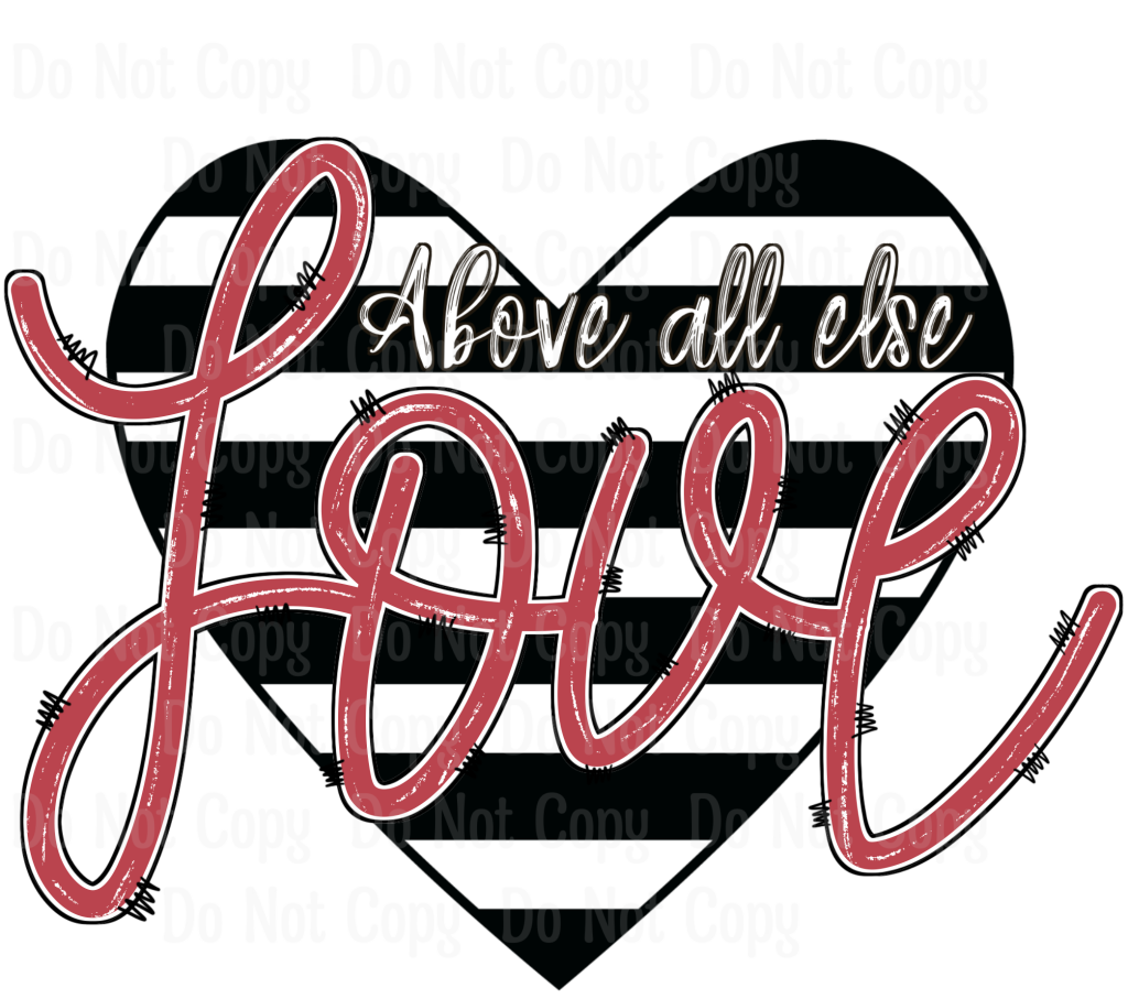 Above All Else Love