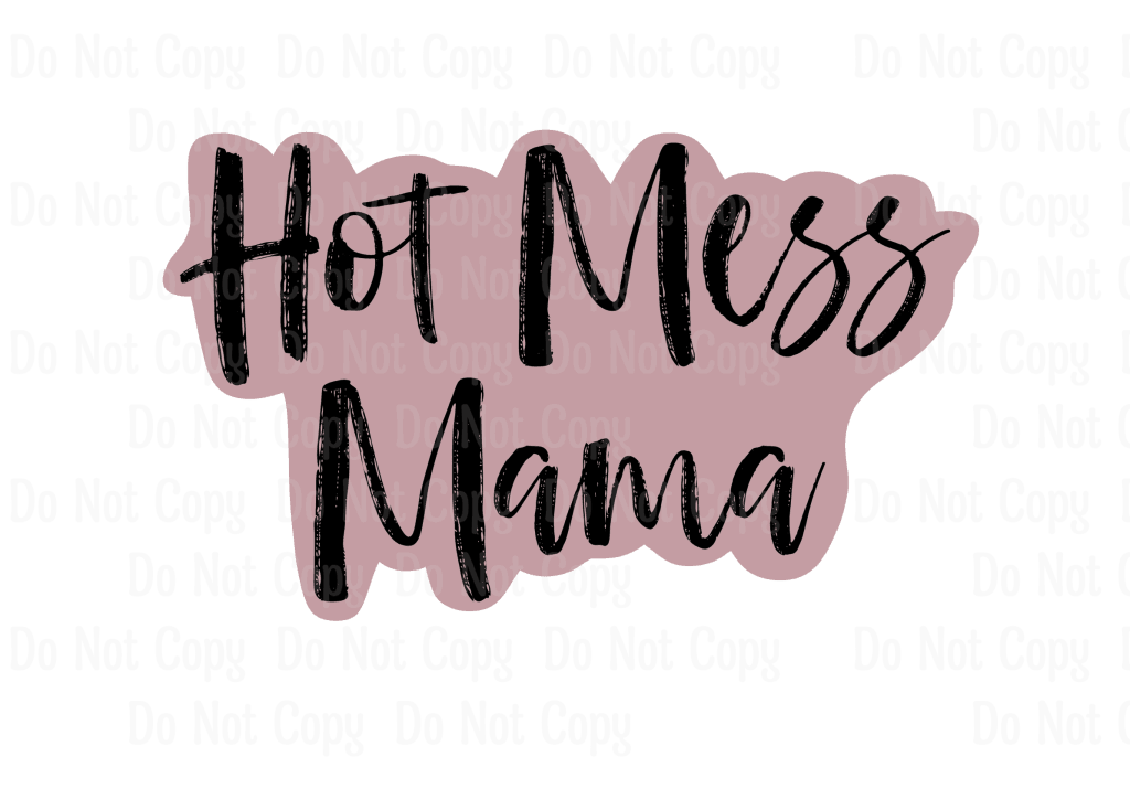 HOT MESS MAMA - COLOR