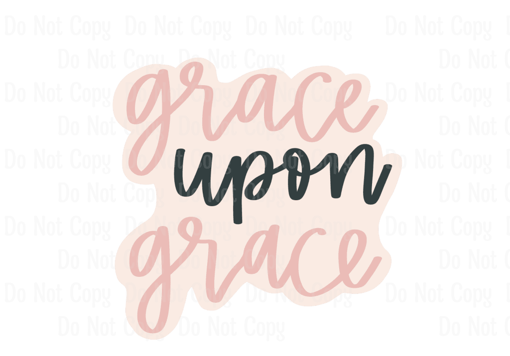 GRACE UPON GRACE
