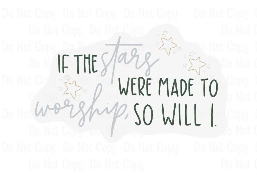 IF THE STARS WERE MADE TO WORSHIP SO WILL I