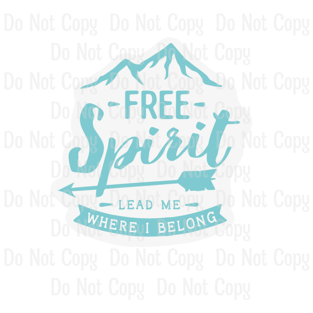 FREE SPIRIT LEAD ME WHERE I BELONG