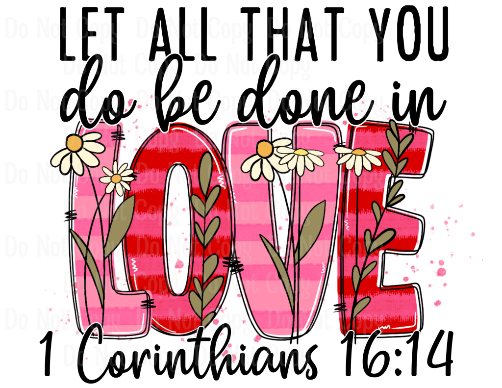 Let All That You Do Be Done In Love