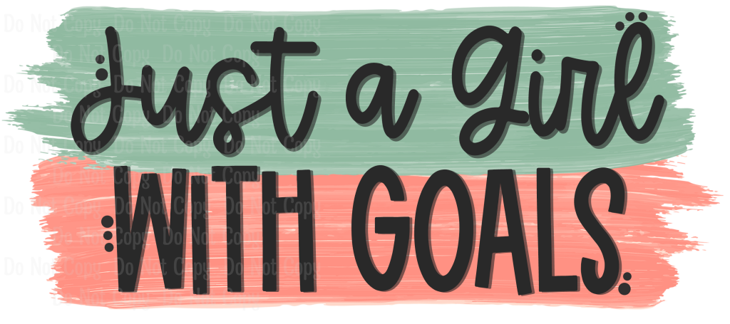 Just A Girl With Goals