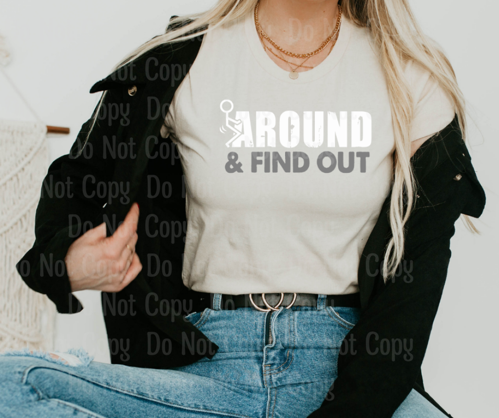 Fuck Around And Find Out - White Ink