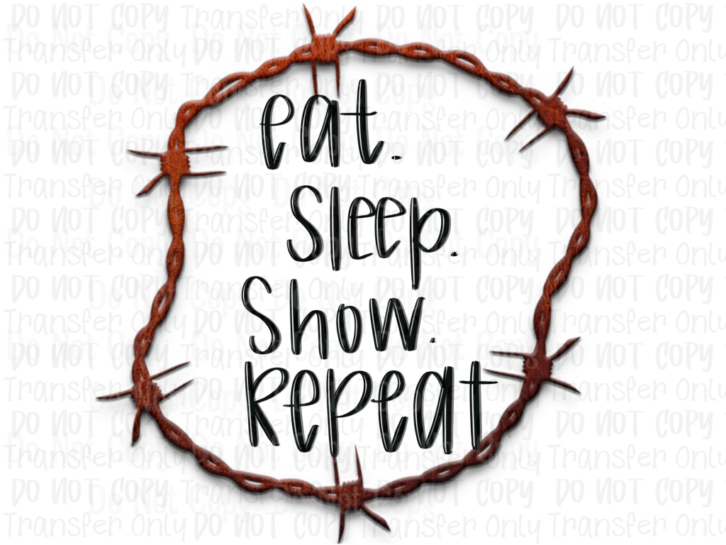Eat. Sleep. Show. Repeat.
