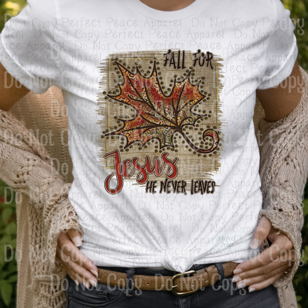 Fall For Jesus He Never Leaves - Sublimation Print Transfers