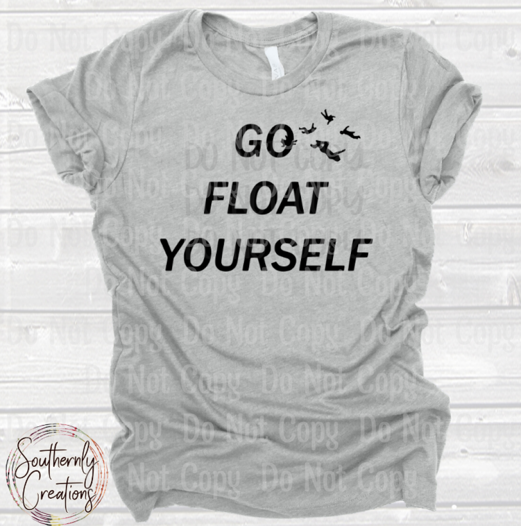 Go Float Yourself Sublimation Print Southernly Creations Transfers