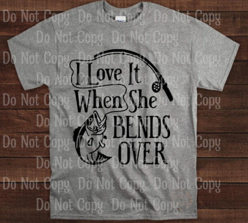 I Love It When She Bends Over - Sublimation Print Transfers