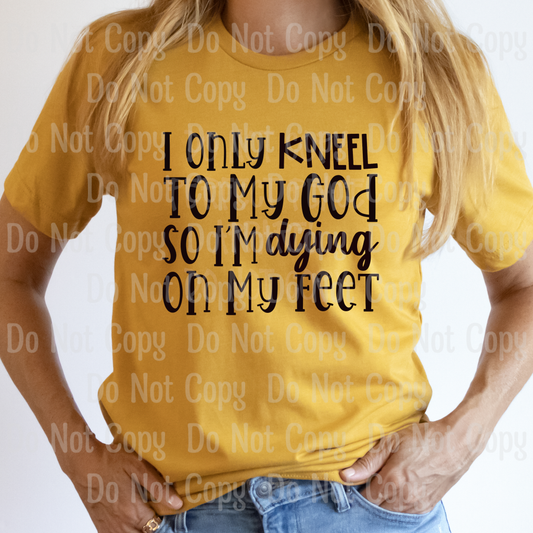 I Only Kneel To My God - Sublimation Print Transfers