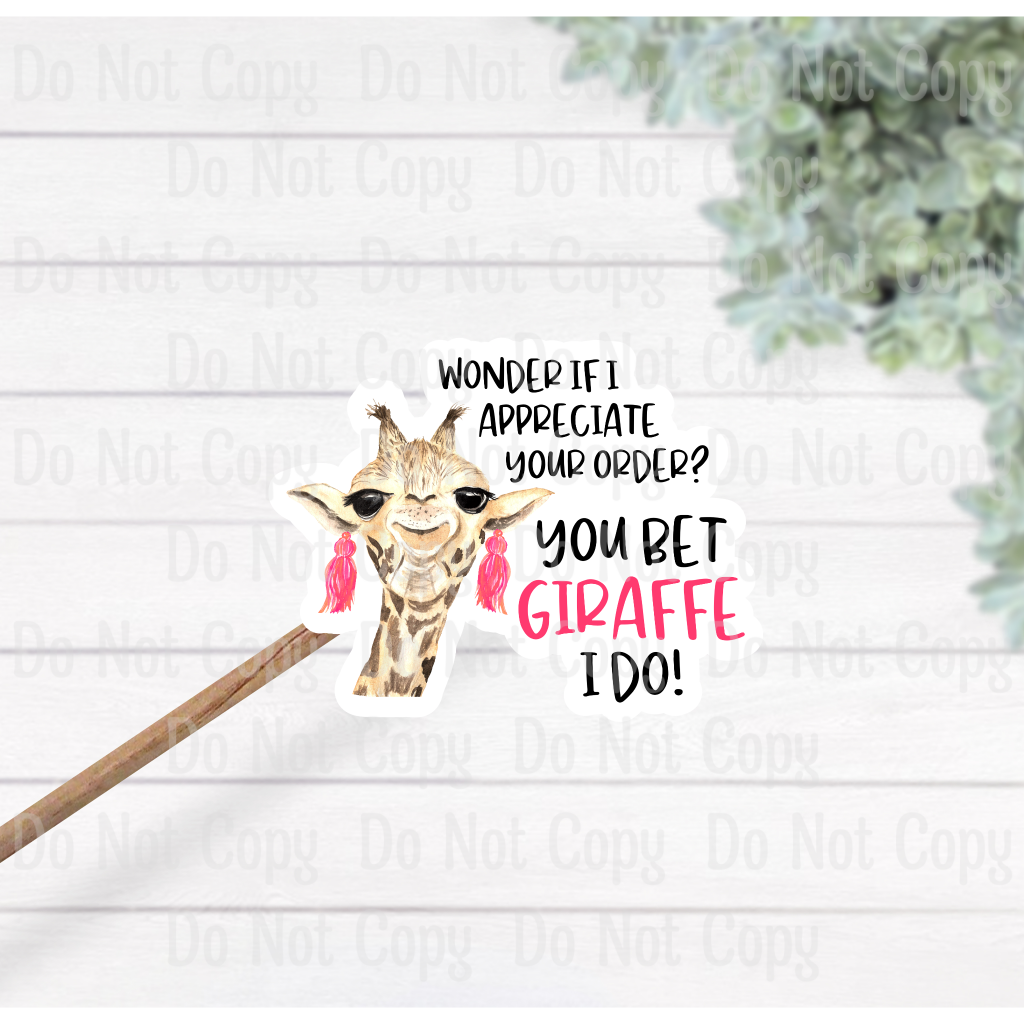 Wonder If I Appreciate Your Order You Bet Giraffe Do! Sticker Sheet