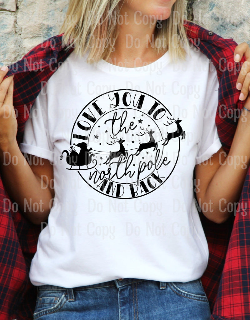 Love You To The North Pole And Back - Screen Print Transfers