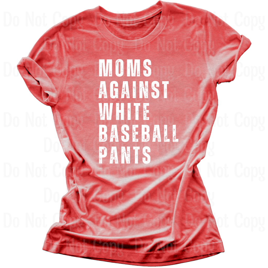 MOMS AGAINST WHITE BASEBALL PANTS – Southernly Creations Transfers