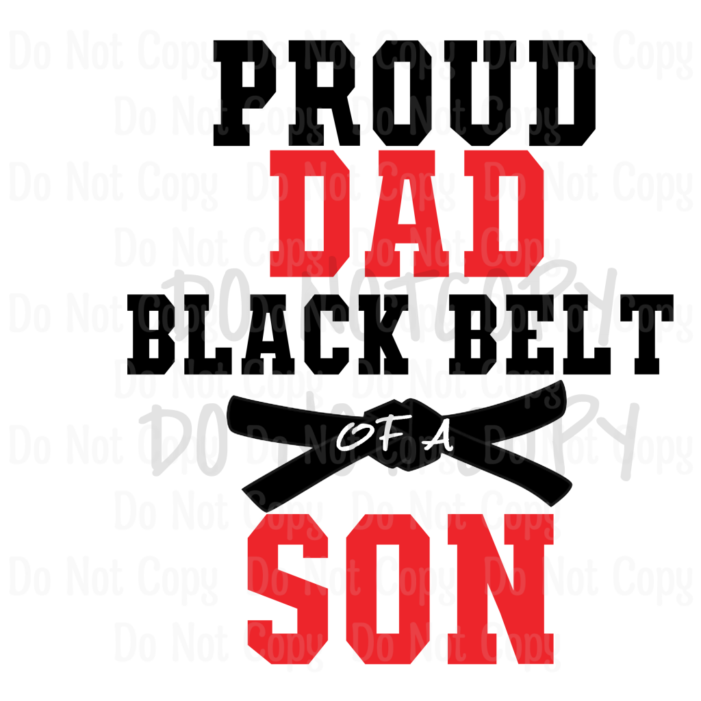 Proud Dad Black Belt Son - Sublimation Print Transfers