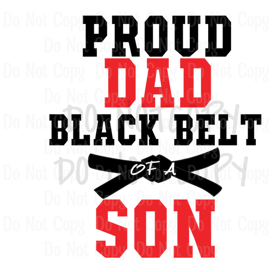 Proud Dad Black Belt Son - Sublimation Print Transfers