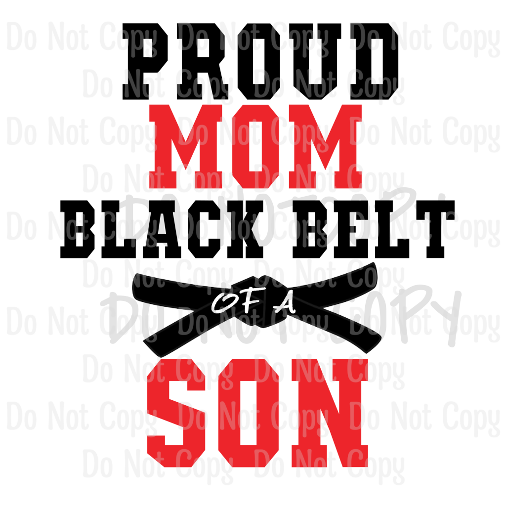 Proud Mom Black Belt Son - Sublimation Print Transfers