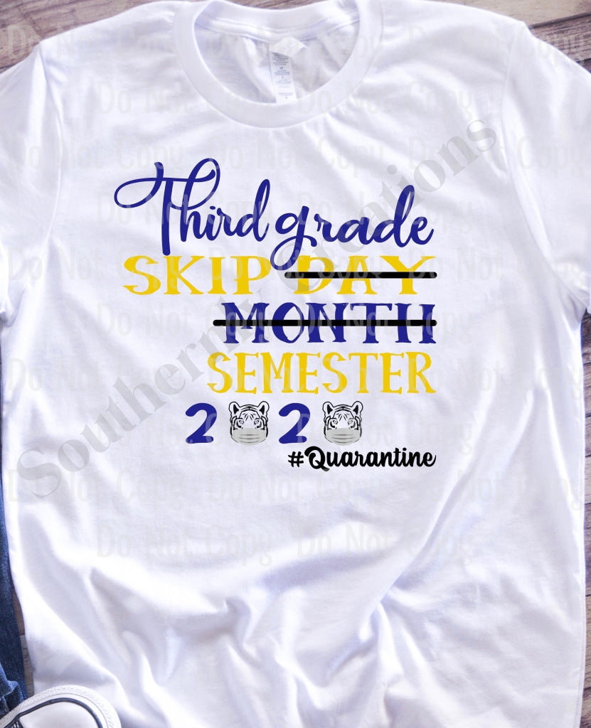 Third Grade Skip Day Month Semester 2020 Quarantined *blue And Yellow Sublimation Transfers