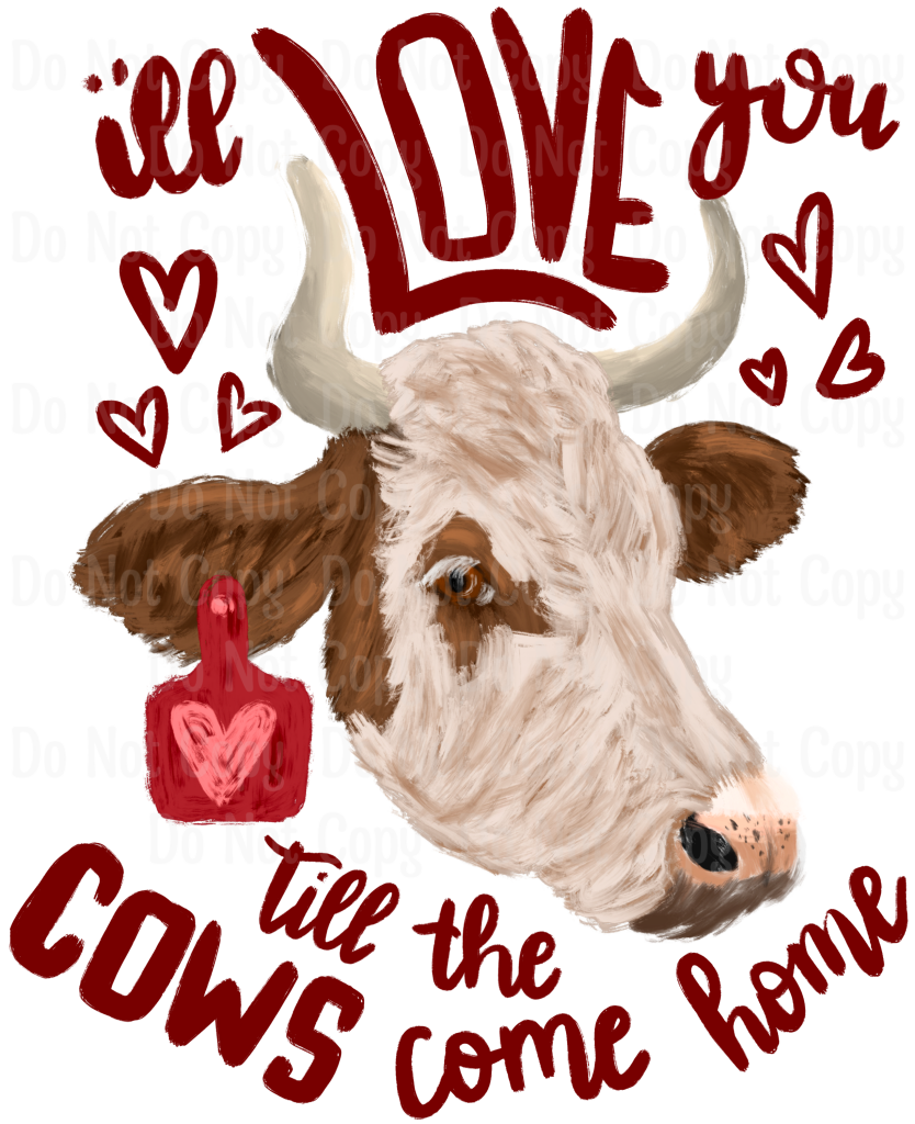 Valentines Cow - Ill Love You Till The Cows Come Home