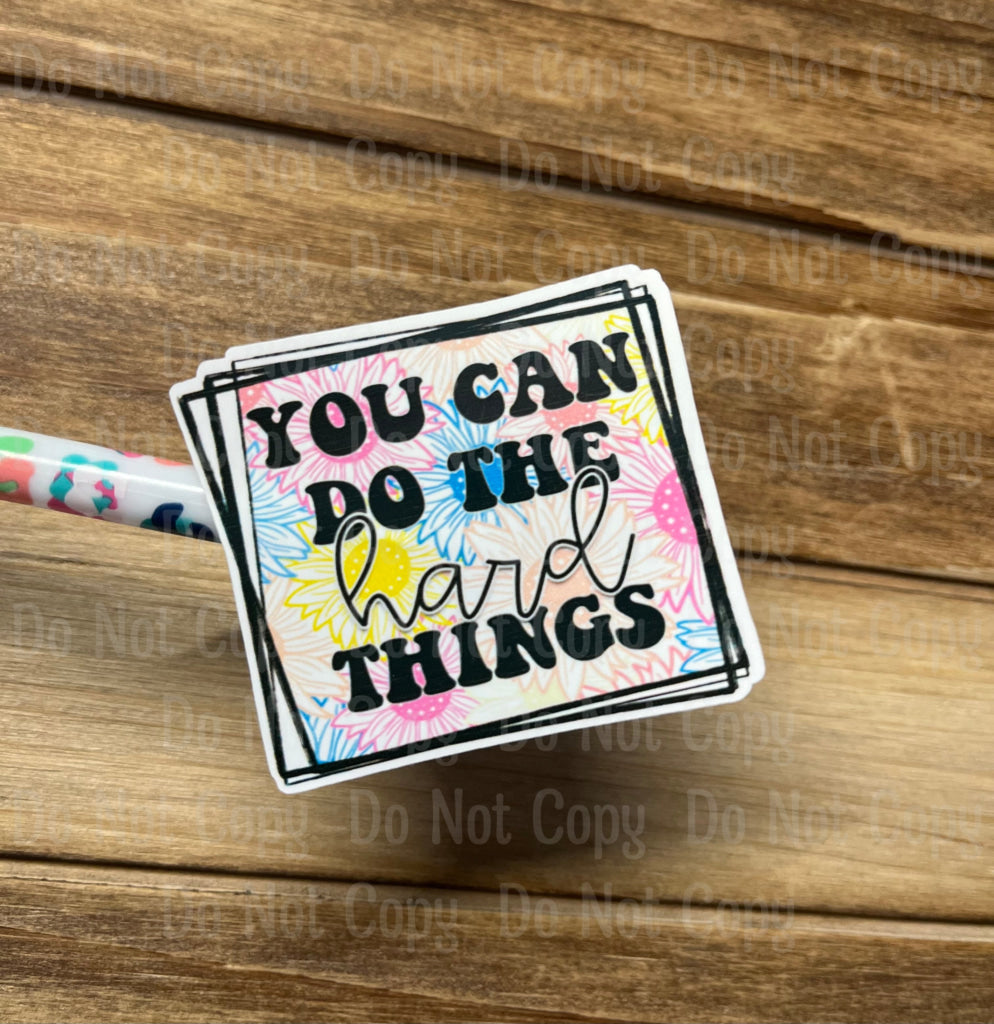 You Can Do Hard Things