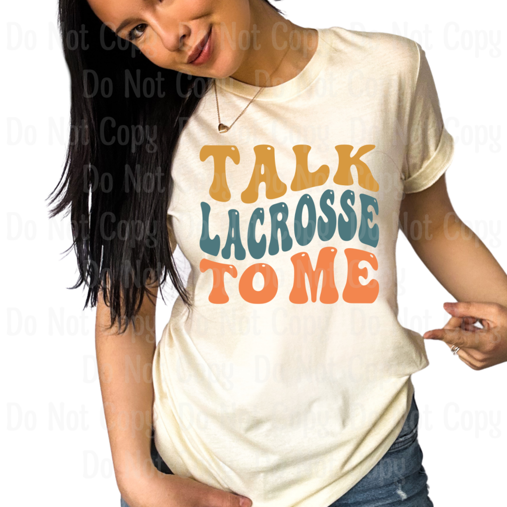 Talk Lacrosse To Me Dtf Transfers