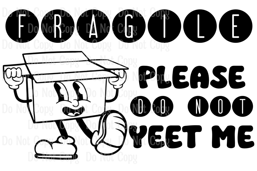 Fragile-Do Not Yeet Me