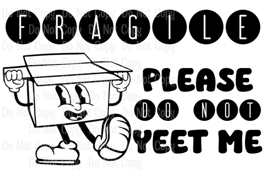 Fragile-Do Not Yeet Me