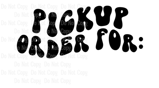 PICKUP ORDER FOR