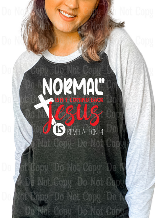 Normal Isn’t Coming Back Jesus Is Dtf Transfers