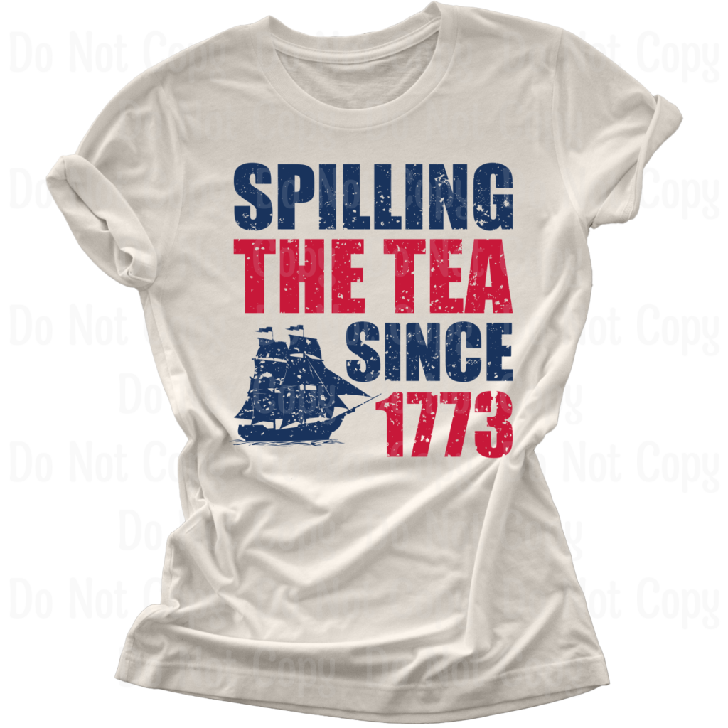 Spilling The Tea Since 1773 Dtf Transfers