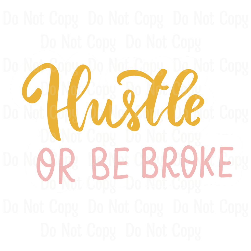 Hustle Or Be Broke