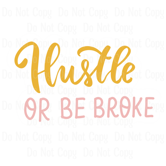 Hustle Or Be Broke