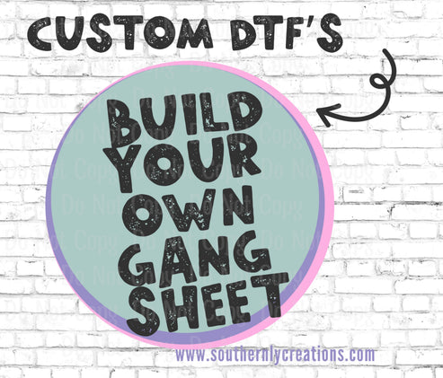 BUILD YOUR OWN - CUSTOM - DTF Transfer GANG SHEETS – Southernly ...