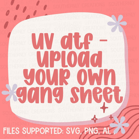 Custom UV DTF – Upload Your Own Gang Sheet Gang Sheet
