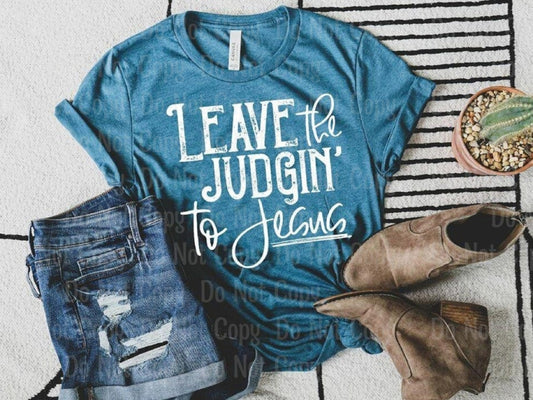 Leave The Judgin To Jesus - Screen Print Transfers