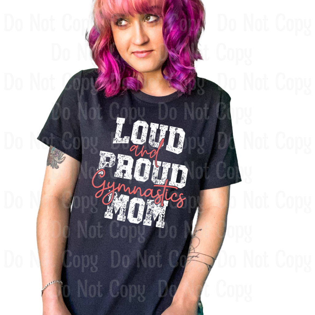 Loud Proud Gymnastics Mom Dtf Transfers