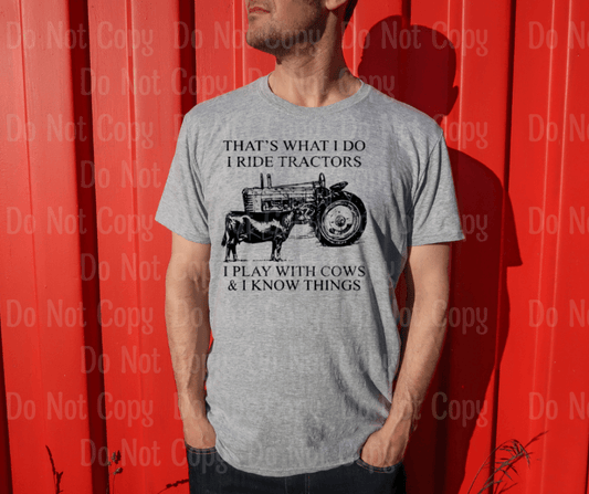 Thats What I Do Ride Tractors Play With Cows & Know Things (Black Ink) Screen Print Transfers