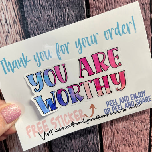 Thank you for your order - Free Sticker - You are Worthy