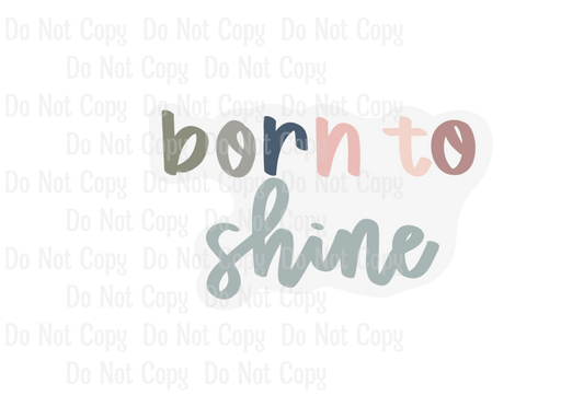BORN TO SHINE