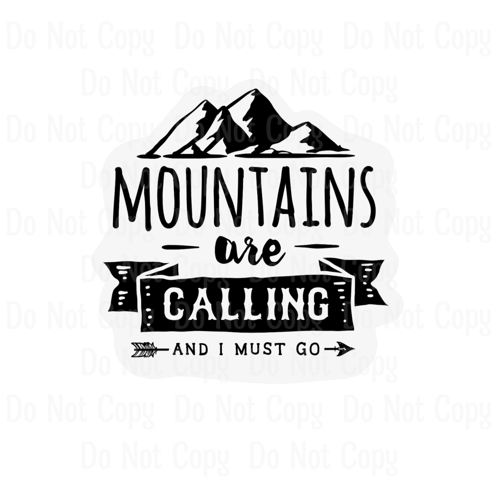 MOUNTAINS ARE CALLING AND I MUST GO - BLACK