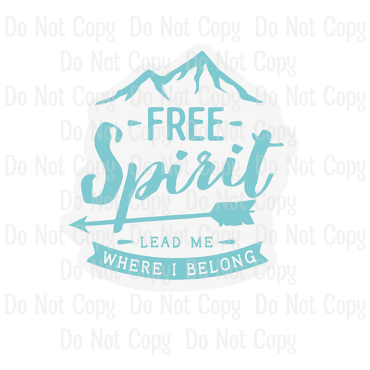 FREE SPIRIT LEAD ME WHERE I BELONG