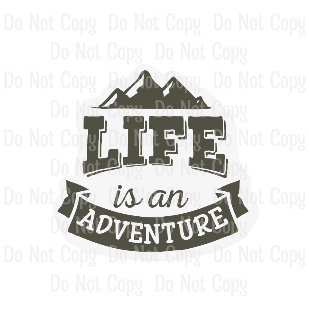 LIFE IS AN ADVENTURE