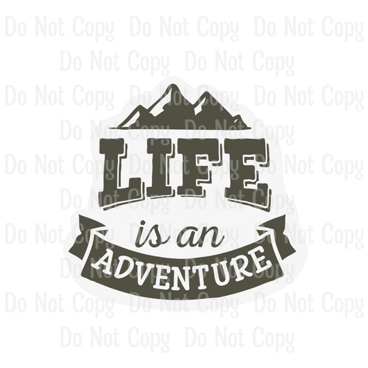 LIFE IS AN ADVENTURE