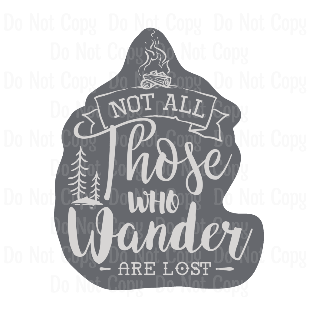 NOT ALL THOSE WHO WANDER ARE LOST