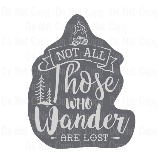 NOT ALL THOSE WHO WANDER ARE LOST